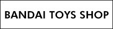BANDAI TOYS SHOP